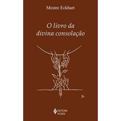 Imagem de Livro da Divina Consolação, O - Mestre Eckhart - 9788532652065