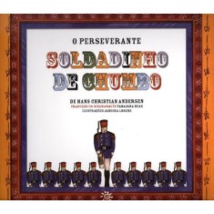 Imagem de O Perseverante Soldadinho de Chumbo - Nova Ortografia - Andersen, Hans Christian - 9788575962138