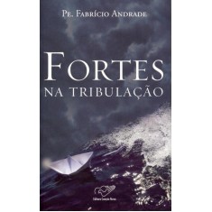 Imagem de Fortes Na Tribulação - 8ª Ed. 2011 - Andrade, Fabrício - 9788576772606