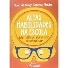 Imagem de Altas Habilidades na Escola - Identificar Para Não Discriminar - Mendes, Maria Da Graça Rezende - 9788581924557