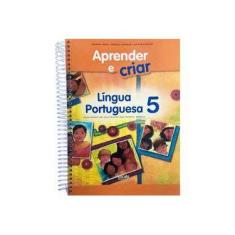 Imagem de Aprender e Criar - Língua Portuguesa- 5º Ano - Reformulado - Arêdes, Albanize; Carvalho, Angelica; Grilo, Miriam - 9788537722466