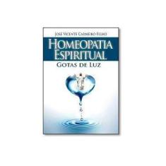 Imagem de Homeopatia Espiritual - Gotas de Luz - Carneiro Filho, José Vicente - 9788541109253