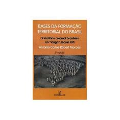 Imagem de Base da Formação Territorial do Brasil: O Território Colonial Brasileiro no Longo Século 16 - Antonio Carlos Robert Moraes - 9788539102167