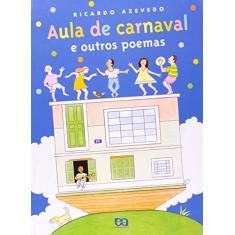 Imagem de Aula de Carnaval e Outros Poemas - 2ª Ed. - Col. Poesia para Crianças - Azevedo, Ricardo - 9788508123582