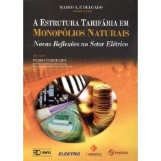 Imagem de A Estrutura Tarifária Em Monopólios Naturais - Novos Reflexos No Setor Elétrico - A. P. Delgado, Marco - 9788561325664