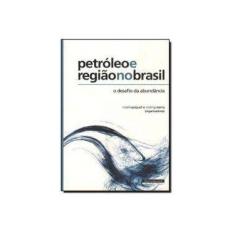 Imagem de Petróleo e Região no Brasil - Piquet, Roselia; Rodrigo Serra - 9788576171294