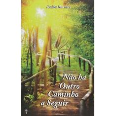 Imagem de Não Há Outro Caminho A Seguir - Burnier , Radha - 9788579221255