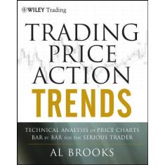 Imagem de Trading Price Action Trends: Technical Analysis of Price Charts Bar by Bar for the Serious Trader - Al Brooks - 9781118066515
