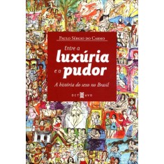 Imagem de Entre a Luxúria e o Pudor - a História do Sexo No Brasil - Carmo, Paulo Sergio - 9788563739070