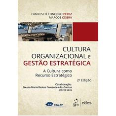 Imagem de Cultura Organizacional e Gestão Estratégia - A Cultura Como Recurso Estratégico - 2ª Ed. 2016 - Cobra, Marcos;perez, Francisco Conejero; - 9788597009477