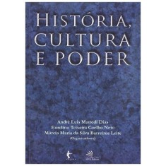 Imagem de História Cultura e Poder - André Luis Mattedi Dias; Eurelino Teixeira Coelho Neto - 9788523206444