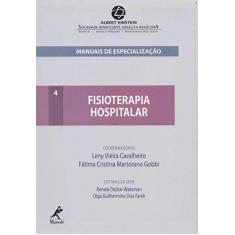 Imagem de Fisioterapia Hospitalar: Série Manuais de Especialização - Vol. 4 - Leny Vieira Cavalheiro, Fátima Cristina Martorano Gobbi - 9788520432853