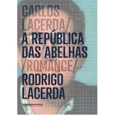 Imagem de Carlos Lacerda - A República Das Abelhas - Lacerda, Rodrigo - 9788535923520