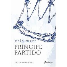 Imagem de Príncipe Partido - Série The Royals - Livro 2 - Watt, Erin - 9788542210798