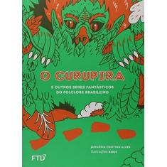 Imagem de O Curupira: E Outros Seres Fantásticos do Folclore Brasileiro - Januária Cristina Alves - 9788596008341