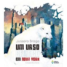 Imagem de Urso Branco Em Nova York, Um - Jussara Braga - 9788510055239