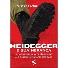 Imagem de Heidegger e Sua Herança. O Neonazismo, o Neofascismo e o Fundamentalismo Islâmico - Víctor Farías - 9788580332926