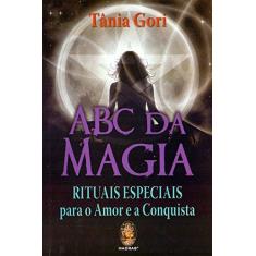 Imagem de Abc da Magia - Rituais Especiais Para o Amor e A Conquista - Gori,tânia - 9788537010150