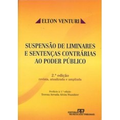 Imagem de Suspensão de Liminares e Sentenças Contrárias ao Poder Público - 2ª Ed. 2010 - Venturi, Elton - 9788520336793