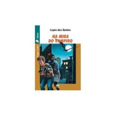 Imagem de Na Mira do Vampiro - Col. Vaga-lume - Santos, Claudio Jose Lopes Dos - 9788508036905