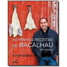 Imagem de As Minhas Receitas de Bacalhau - 500 Receitas - Sobral, Vítor - 9788539603558