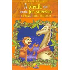 Imagem de A Girafa que Queria Ter Sucesso - Col. Sentimentos - Belli, Roberto - 9788573898491