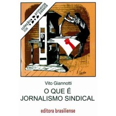 Imagem de O Que É Jornalismo Sindical - Col. Primeiros Passos - Giannotti, Vito - 9788511012088