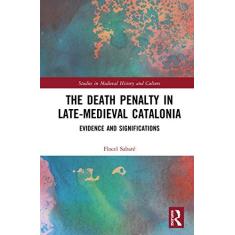 Imagem de The Death Penalty in Late-Medieval Catalonia: Evidence and Significations