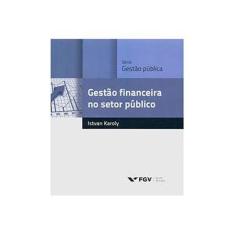 Imagem de Gestão Financeira no Setor Público - Série Gestão Pública - Istvan Karoly - 9788522513932