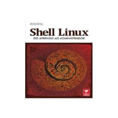 Imagem de Shell Linux - do Aprendiz ao Administrador - Araujo Mendonça, Tales; Gonçalves Araujo, Bruno - 9788537104385