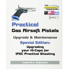 Imagem de Practical Gas Airsoft Pistols Upgrade & Maintenance: Special Edition: Upgrading Your Hi-Capa for Ipsc Practical Shooting - Airsoftpress - 9781451551136