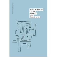 Imagem de Retratos com erro: Poemas - Eucanaã Ferraz - 9788535931891