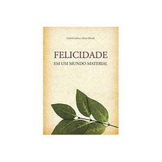 Imagem de Felicidade em um Mundo Material - Lafitte, Gabriel; Ribush, Alisson - 9788576766223