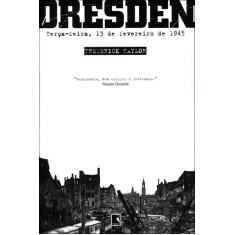 Imagem de Dresden - Terça-feira, 13 de Fevereiro de 1945 - Taylor, Frederick - 9788501081087