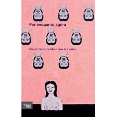 Imagem de Por Enquanto Agora - Castro, Maria Christina Monteiro De - 9788561022693