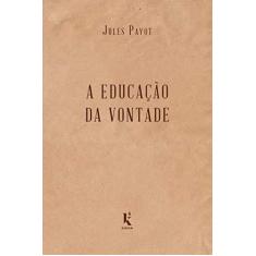 Imagem de A Educação da Vontade - Jules Payot - 9788594090164