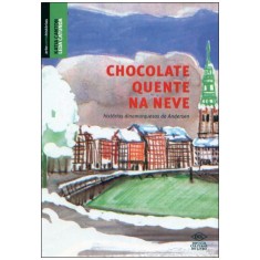 Imagem de Chocolate quente Na Neve - Histórias Dinamarquesas de Andersen - Coleção Arte Conta Histórias - Canton, Katia - 9788536808307