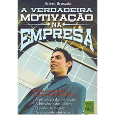 Imagem de A Verdadeira Motivação na Empresa - 2ª Ed. 2008 - Broxado, Silvio - 9788573037678