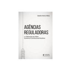 Imagem de Agências Reguladoras e a Efetivação da Ordem Econômica-Constitucional Brasileira - Danilo Vieira Vilela - 9788544222492