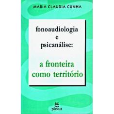 Imagem de Fonoaudiologia e Psicanalise: A Fronteira - Cunha, Maria Claudia - 9788585689346