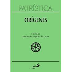 Imagem de Patrística - Orígenes - Homilias Sobre o Evangelho de Lucas - Paulus - 9788534942751