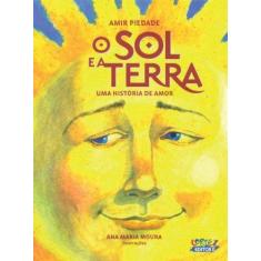 Imagem de Sol e a Terra - Uma História de Amor - Amir Piedade - 9788524914737