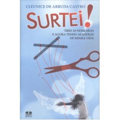 Imagem de Surtei! - Tirei As Máscaras e Agora Tenho As Rédeas de Minha Vida - De Arruda Castro, Cleunice - 9788540901445