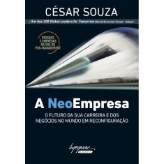 Imagem de A Neoempresa - o Futuro da Sua Carreira e Dos Negócios No Mundo Em Reconfiguração - César Souza - 9788599362747