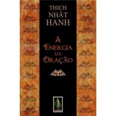 Imagem de A Energia da Oração - Nhat Hanh, Thich - 9788532633996