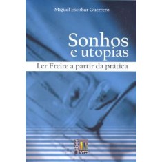 Imagem de Sonhos e Utopias - Ler Freire a Partir da Prática - Guerrero, Miguel Escobar - 9788579630040
