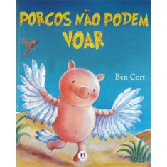 Imagem de Porcos Não Podem Voar - Conforme a Nova Ortografia da Língua Portuguesa - Cort, Ben - 9788538017318