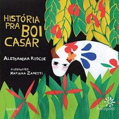 Imagem de História Pra Boi Casar - Com CD - Roscoe, Alessandra; De Sá Cavalcante Neto, Orlando - 9788575961803