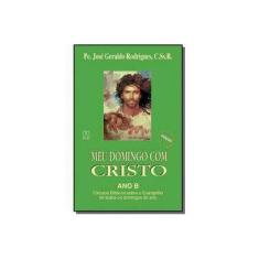 Imagem de Meu Domingo com Cristo - Círculos Bíblicos Evangélicos - Ano B - José Geraldo Rodrigues - 9788572005111