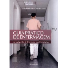 Imagem de Guia Prático de Enfermagem - Introdução À Ciência do Cuidado - Rodrigues Vaitsman, Adriana - 9788563960009